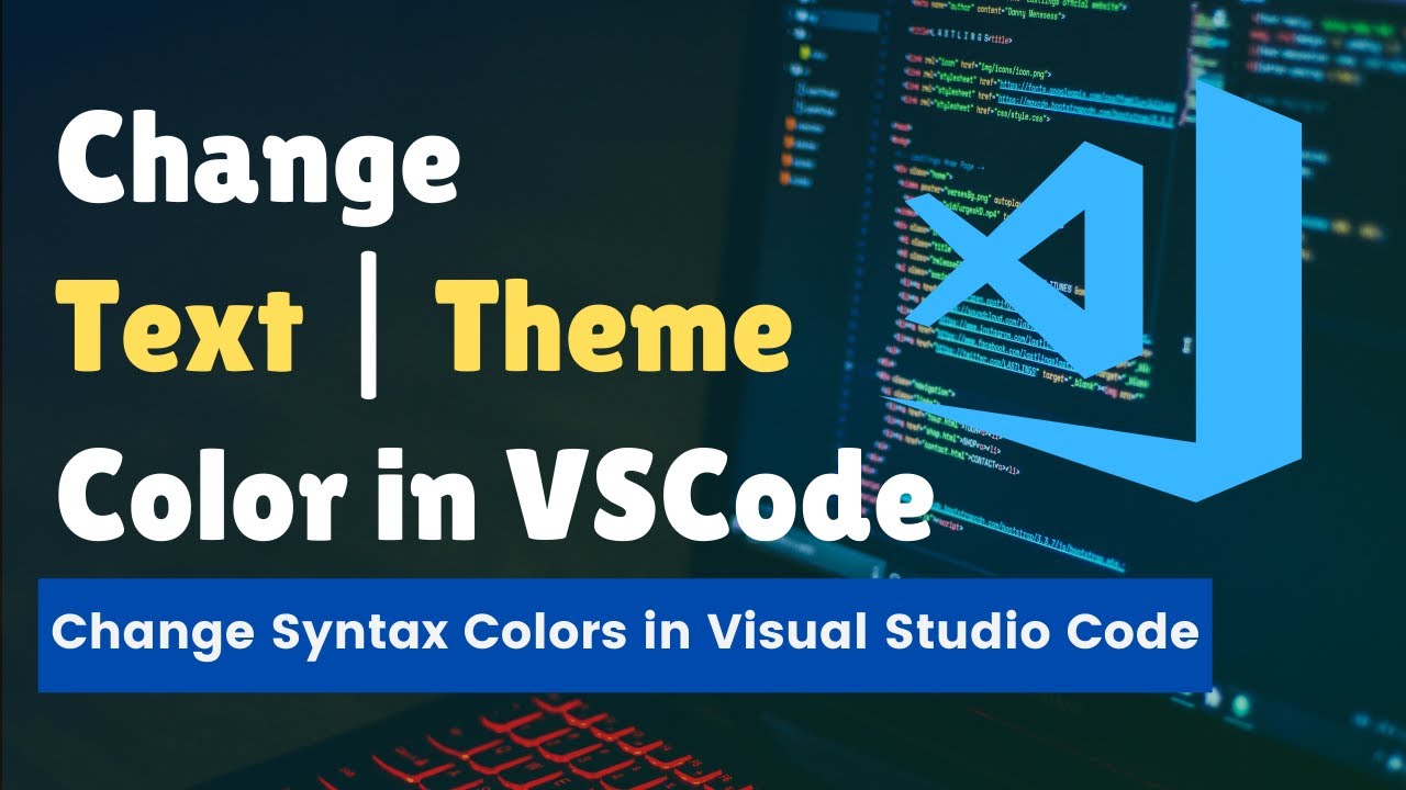 โค้ด สี html  Update New  How to Change Text Color in Visual Studio Code in 2022 | VSCode Syntax Highlighting