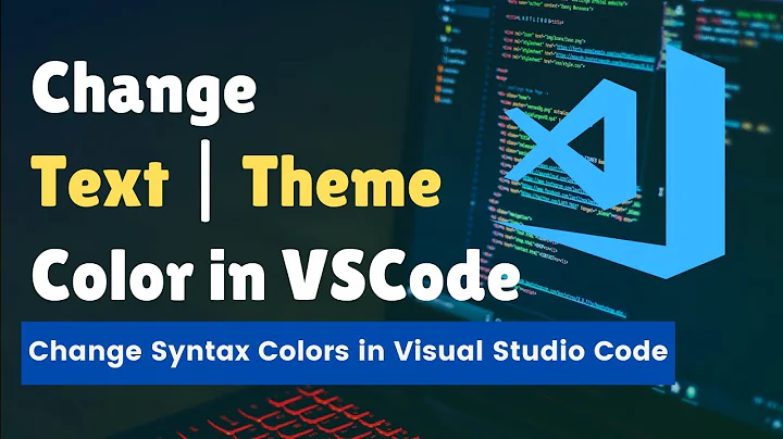 How to Change Text Color in Visual Studio Code in 2022 | VSCode Syntax Highlighting
