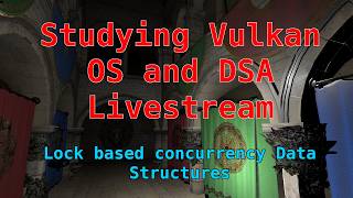 Studying Vulkan, OS and DSA - Lock based concurrent data structures
