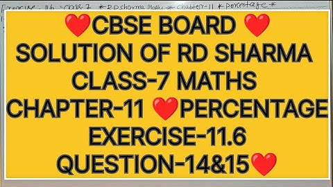 CLASS -7 SOLUTIONS OF RD SHARMA, CHAPTER-11 PERCENTAGE, EXERCISE -11.6 QUESTIONS-14&15