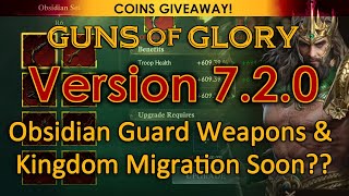 Guns of Glory - Update 7.2.0 - Obsidian Guard Weapons \& Kingdom Migration Soon ????