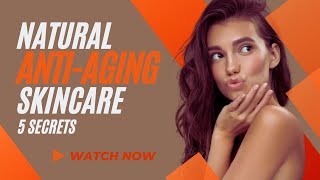NATURAL ANTI-AGING SKINCARE: 5 SECRETS #AntiAgingSkincare #NaturalBeauty #YouthfulSkin #BeautySecret