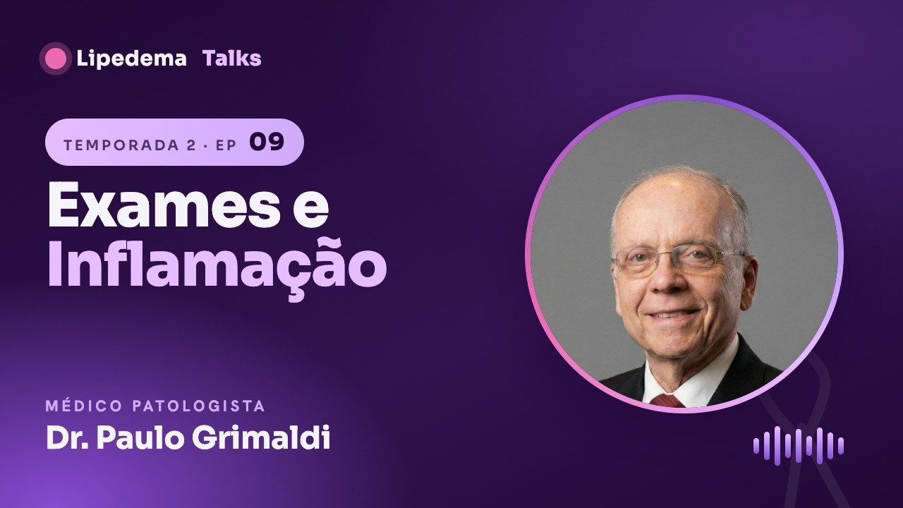 Lipedema Talks #09 · Exames e Meta-inflamação: a ciência por trás do lipedema