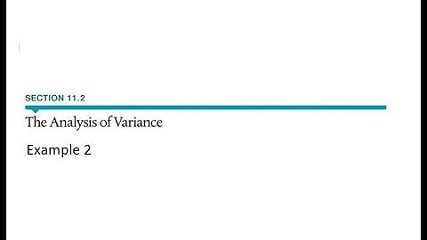 11.2 The Analysis of Variance: Example 2