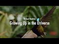 Richard Dawkins - Growing Up in the Universe