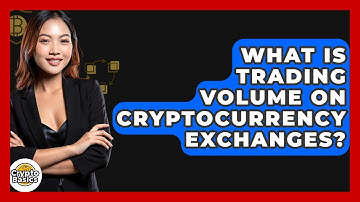 What Is Trading Volume On Cryptocurrency Exchanges? - CryptoBasics360.com