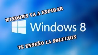 ¿Windows 8 o 8.1 va a Expirar ? Solucion!