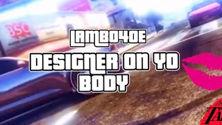 LAMBO4OE - DESIGNER ON YO BODY