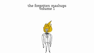 the forgotten mashups (volume 1)