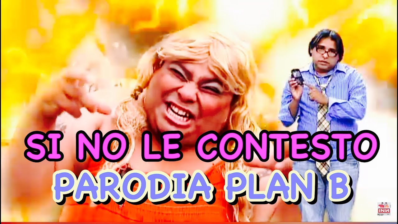 Plan B Si no le contesto parodia de INN