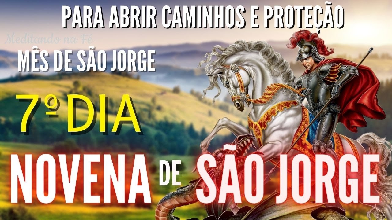 7ºDIA Novena Forte de SÃO JORGE Para ABRIR caminhos e para PROTEÇÃO
