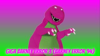 Giga Barney Error 3 (Barney Error 94)