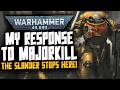 My response to MAJORKILL! The Slander Stops Here!