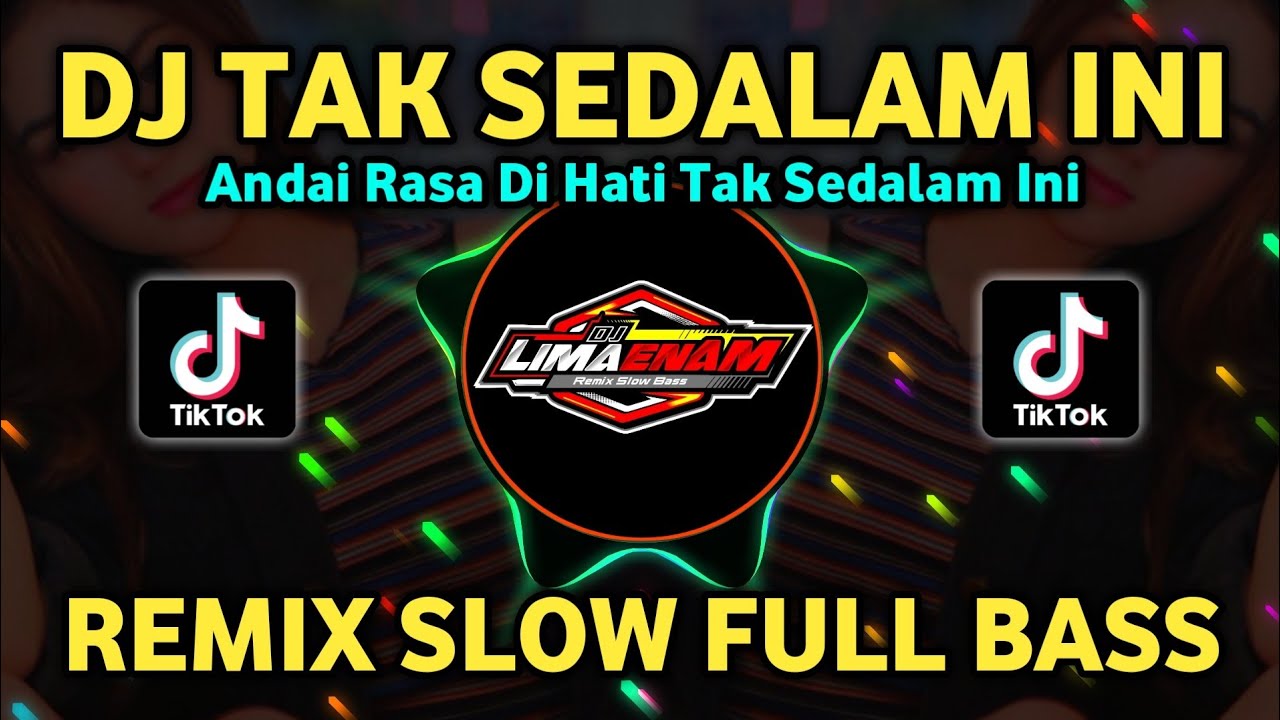 DJ TAK SEDALAM INI REMIX TIKTOK SLOW FULL BASS TERBARU 2025