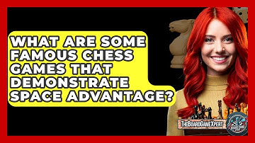 What Are Some Famous Chess Games That Demonstrate Space Advantage? - The Board Game Xpert