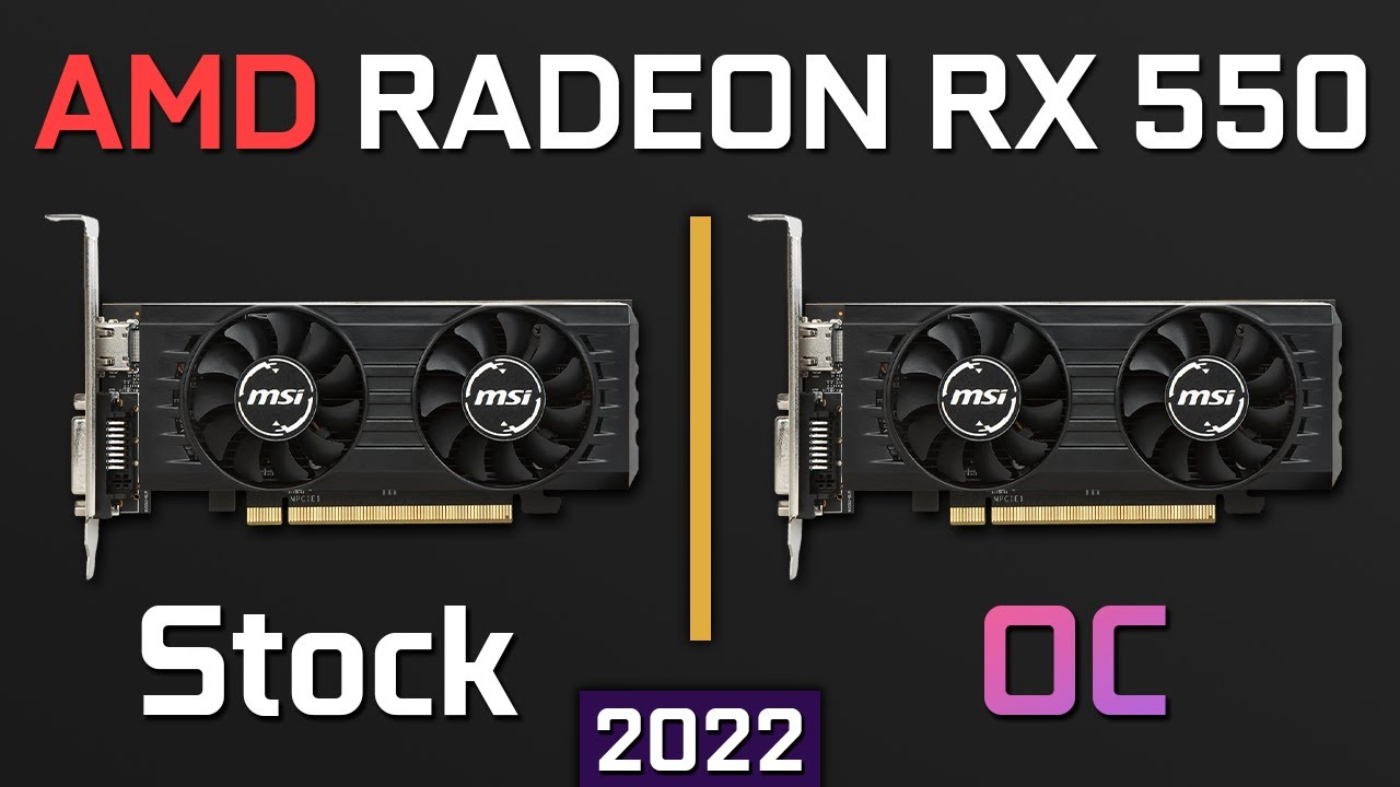 AMD RADEON RX 550 | STOCK vs OVERCLOCKED | 2022 - YouTube