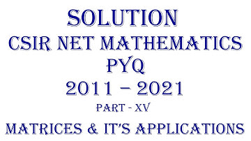 CSIR NET MATHEMATICS | PYQ; 2011-2021 (Part - XV) | Linear Algebra| Matrices and It