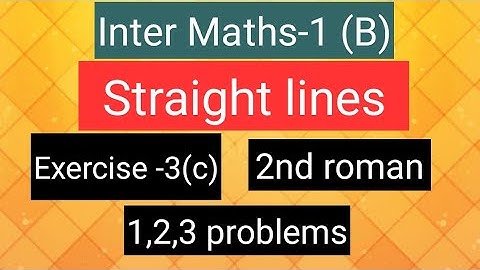 Inter Maths-1(B) - Straight lines - Exercise-3(c) - 2nd  roman- 1,2,3  problems
