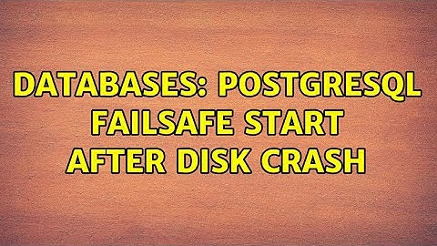 Databases: PostgreSQL failsafe start after disk crash (2 Solutions!!)