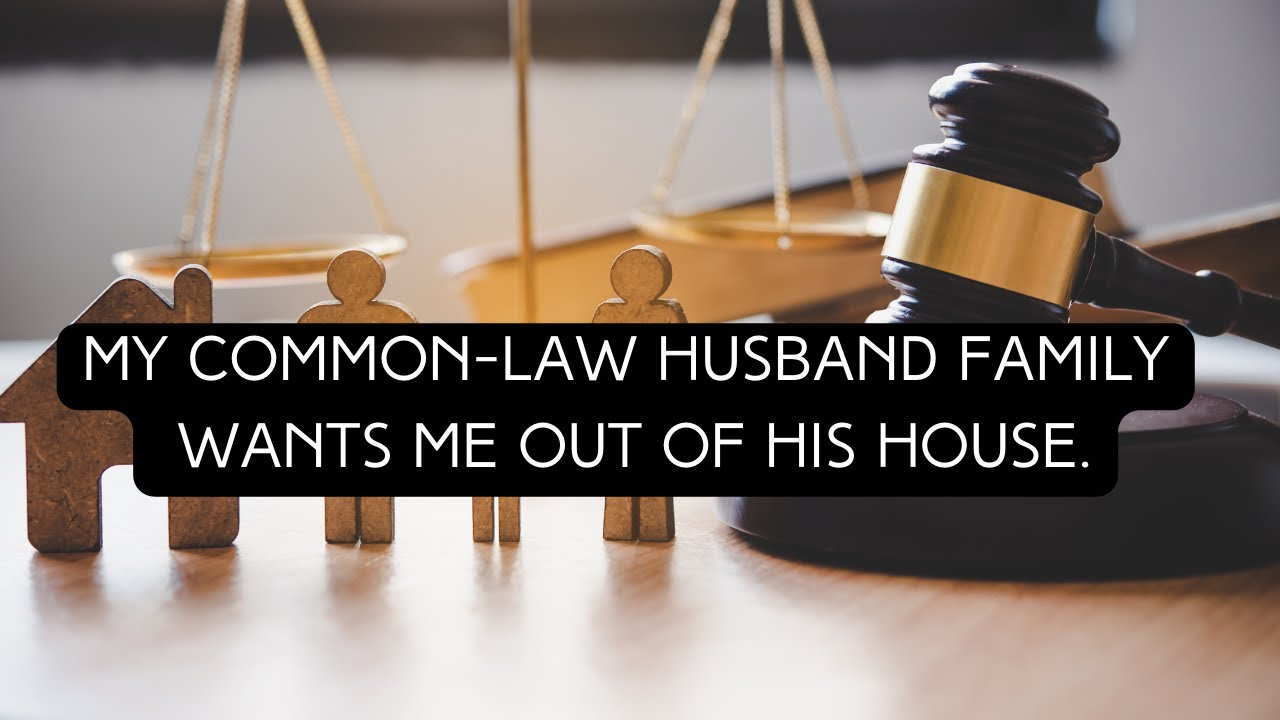 My common law husband family wants me out of his house YouTube