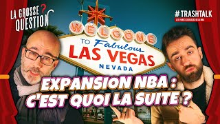 Expansion NBA : c'est quoi la suite ? #LaGrosseQuestion