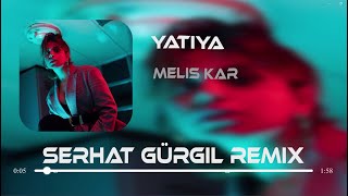 Melis Kar - Hadi Ya Gel Kalbime Yatıya ( Serhat Gürgil Remix ) Resimi