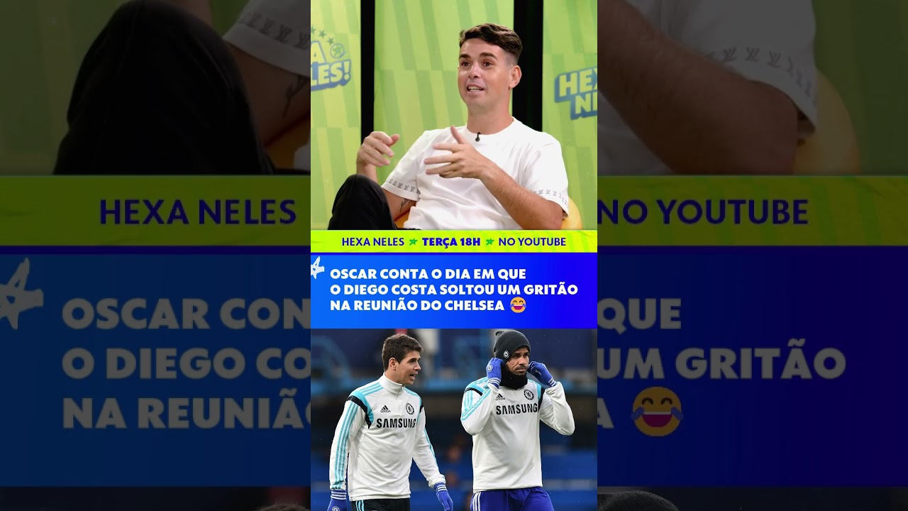 DE BRIGA A GRITÃO, OSCAR RELEMBRA MALUQUICES DE DIEGO COSTA NO CHELSEA | #shorts | HEXA NELES!