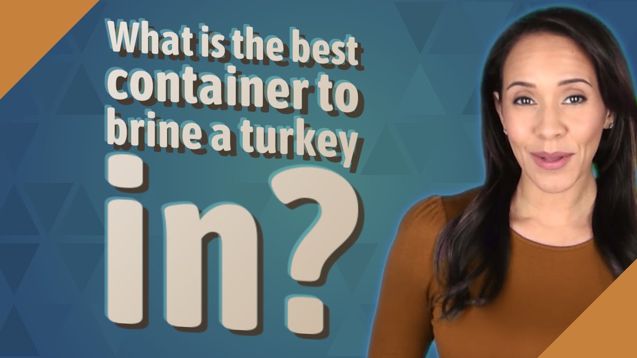 What is the best container to brine a turkey in? YouTube