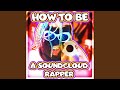 How to be a soundcloud rapper