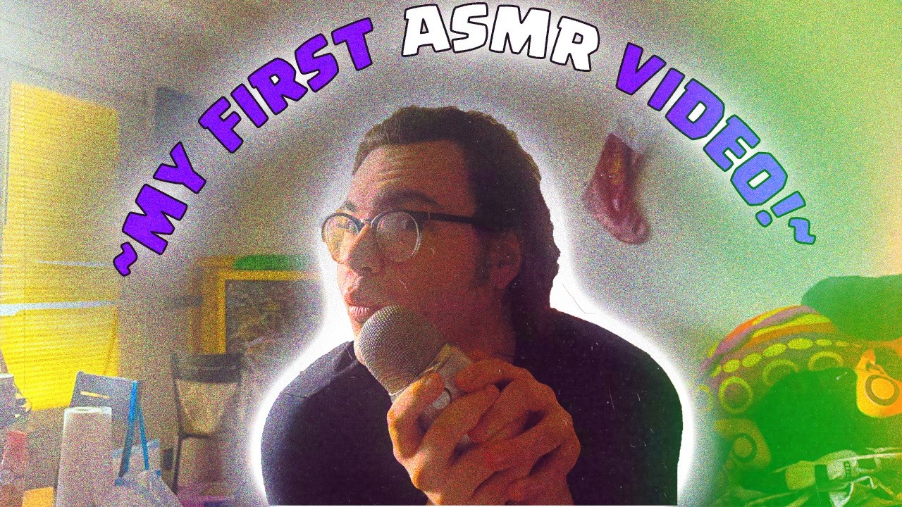 "My First ASMR Video"