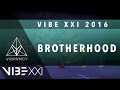 Brotherhood | VIBE XXI 2016 [@VIBRVNCY 4K Front Row 2.0] @officialbrhd #VIBEXXI