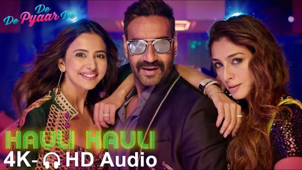 HAULI HAULI  Ajay Devgn  Tabu  Rakul Preet  Neha Kakkar  Garry Sandhu  4K Video   HD Audio