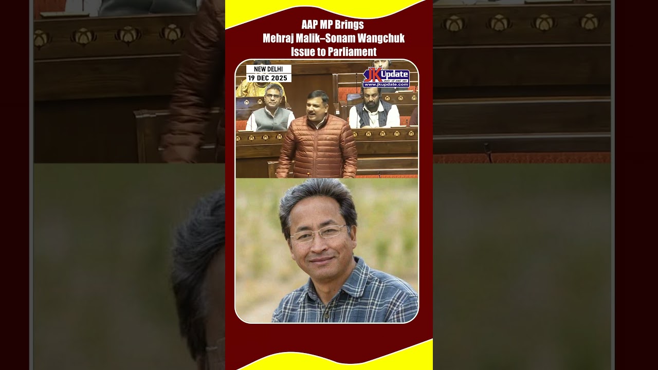AAP MP Brings Mehraj Malik&ndash;Sonam Wangchuk Issue to Parliament