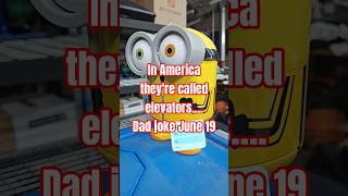 in America they're called elevators.... #dadjoke #minions #funny
