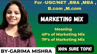 Marketing Mix || meaning , 4P's and 7P's of marketing mix || BBA, MBA, B.com, M.com , UGC/NET