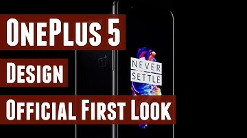 OnePlus 5 Design - Official First Look