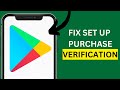 How to Fix 'You Haven’t Set Up Purchase Verification Play Store' Problem