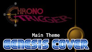 Chrono Trigger - Main Theme (Genesis Cover) Chrono Trigger Sega Genesis