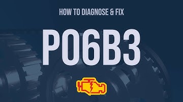 How to Diagnose and Fix P06B3 Engine Code - OBD II Trouble Code Explain