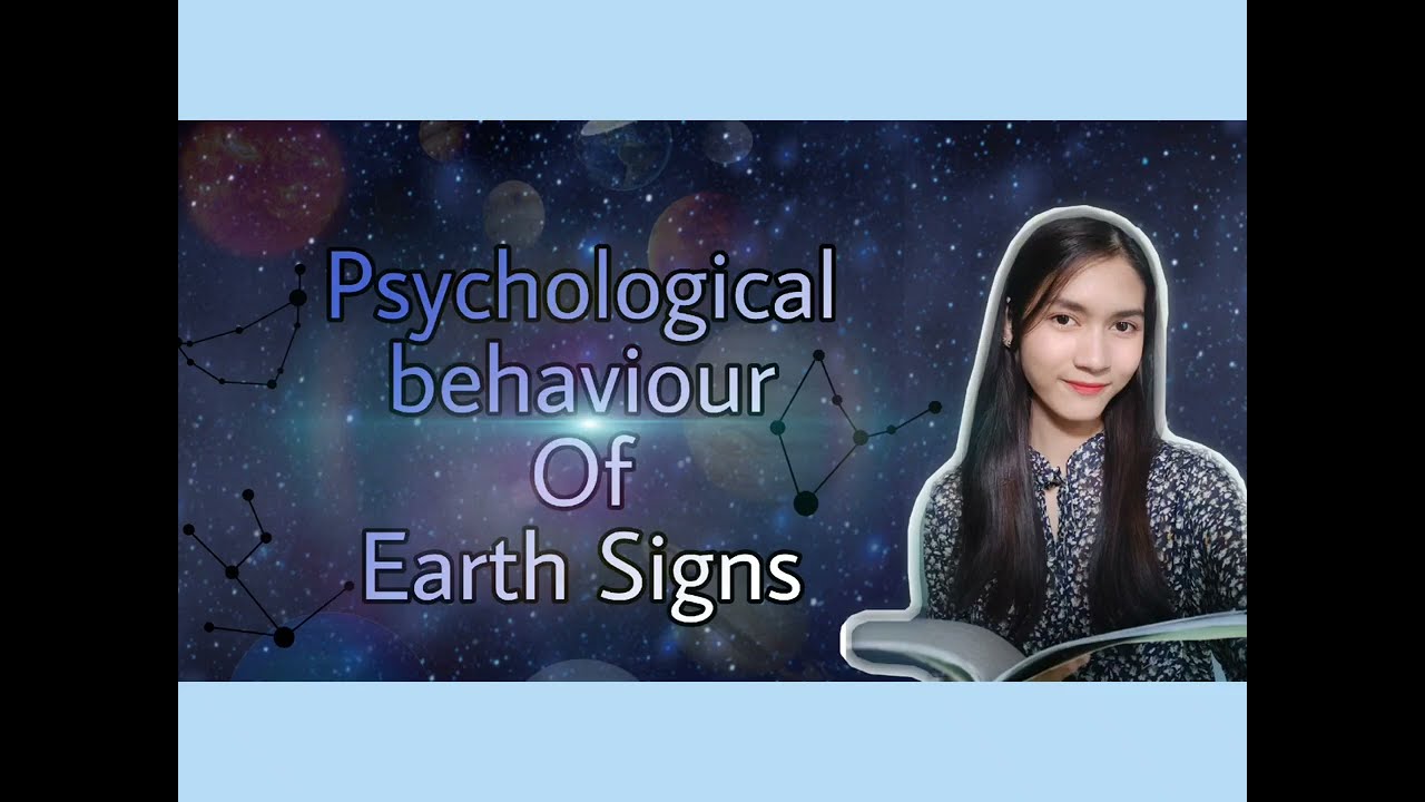 Psychological behaviour of Earth Signs