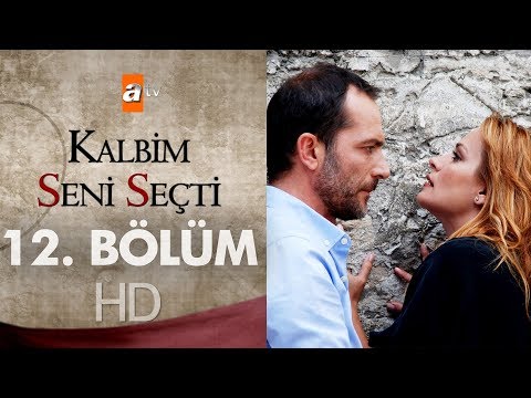 Kalbim Seni Seçti 12. Bölüm