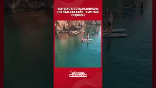 Antalyada Sup Board Tutkunlarindan Muhteşem 29 Eki̇m Gösteri̇si̇ Şfet