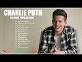 Charlie Puth Best Playlist - Charlie Puth Best Songs - Charlie Puth The Most Popular Songs