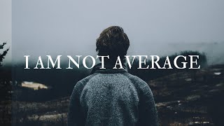 I WON'T DIE AVERAGE - Powerful Motivational Speech Video