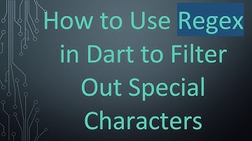 How to Use Regex in Dart to Filter Out Special Characters