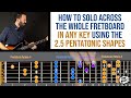 How to Solo Across the Entire Fretboard in ANY KEY with 2.5 PENTATONIC SCALE SHAPES (Guitar Lesson)