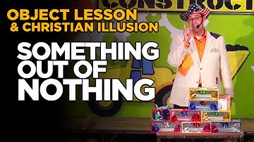 Object Lesson - Something Out of Nothing - Christian Illusion