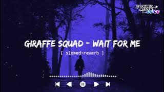 Giraffe Squad - Wait for Me ( Slowed Reverb ) || NCS Music's