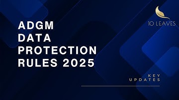 ADGM  Data Protection Rules 2025 | Effective September 9th, 2025  - 10 Leaves