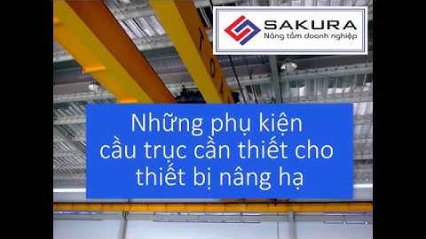 Những phụ kiện cầu trục cần thiết cho thiết bị nâng hạ